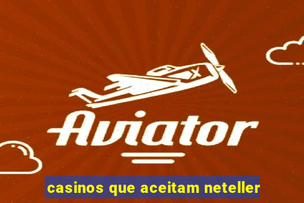 casinos que aceitam neteller