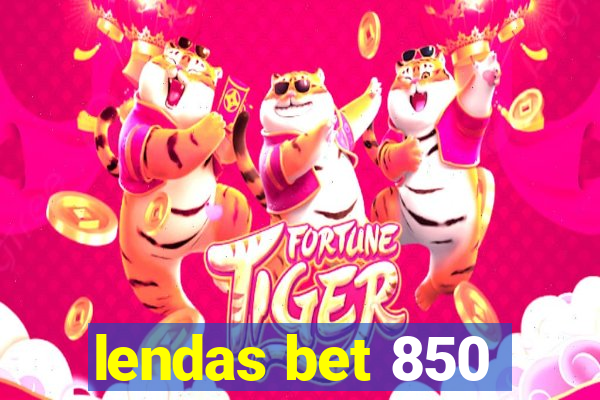 lendas bet 850