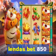 lendas bet 850