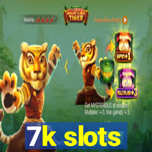 7k slots