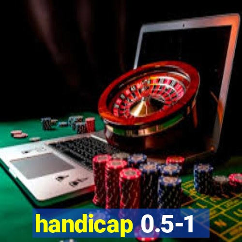 handicap 0.5-1