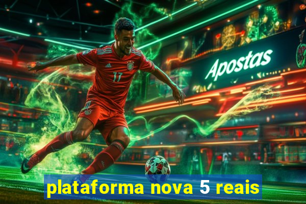 plataforma nova 5 reais