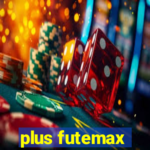 plus futemax