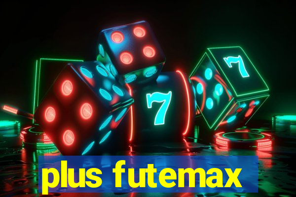 plus futemax