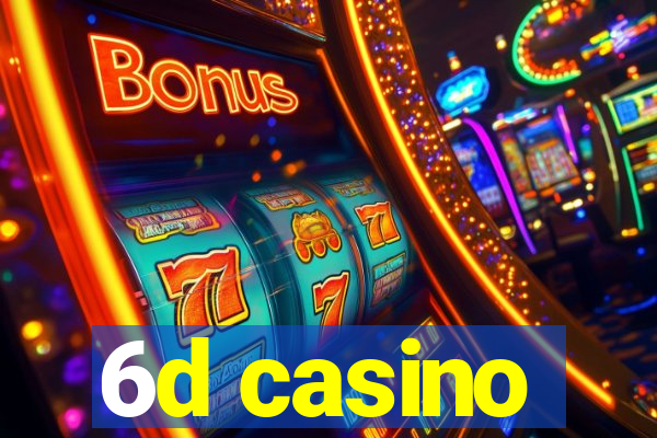 6d casino