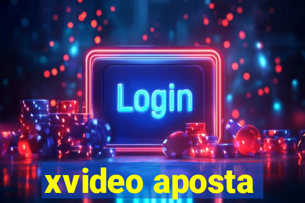 xvideo aposta