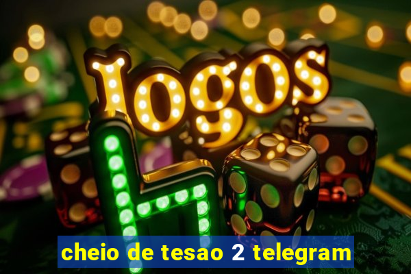 cheio de tesao 2 telegram