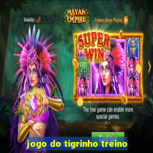 jogo do tigrinho treino