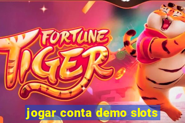 jogar conta demo slots