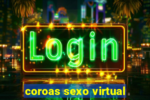 coroas sexo virtual