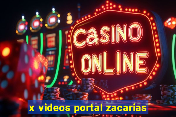 x videos portal zacarias