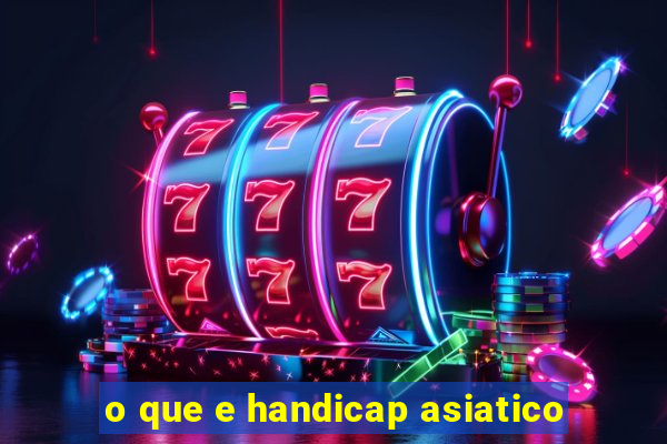 o que e handicap asiatico