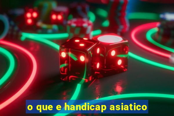 o que e handicap asiatico