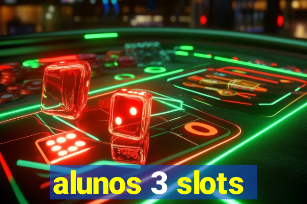 alunos 3 slots