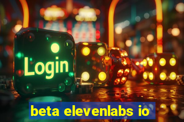 beta elevenlabs io