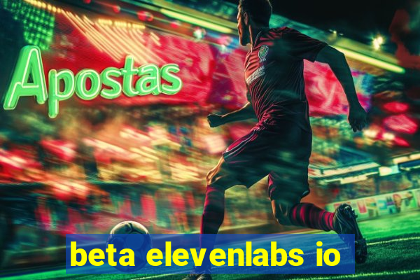 beta elevenlabs io