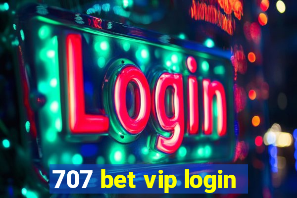 707 bet vip login