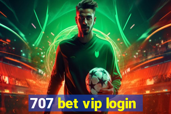 707 bet vip login