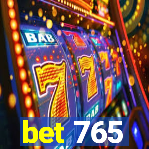 bet 765