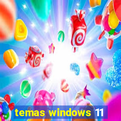 temas windows 11