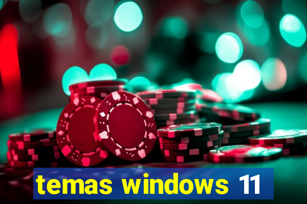 temas windows 11