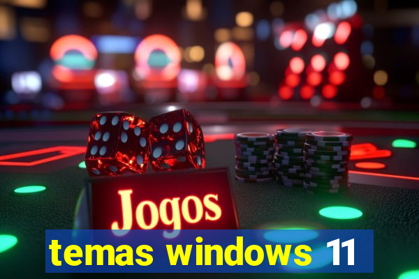 temas windows 11