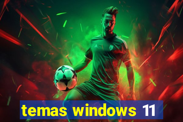 temas windows 11