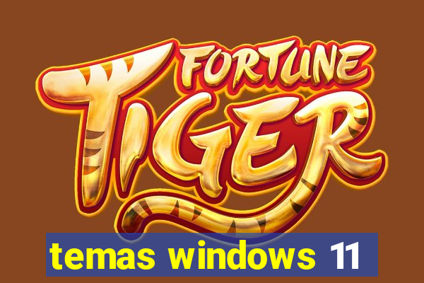 temas windows 11