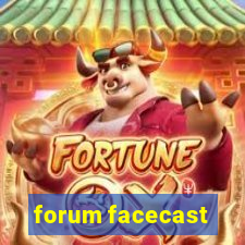 forum facecast