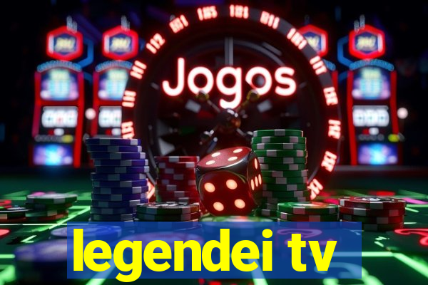 legendei tv