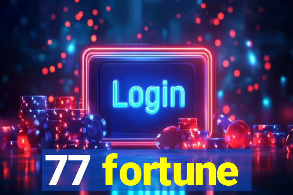 77 fortune