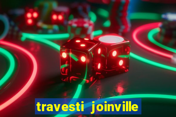 travesti joinville vila nova