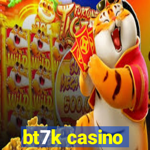 bt7k casino