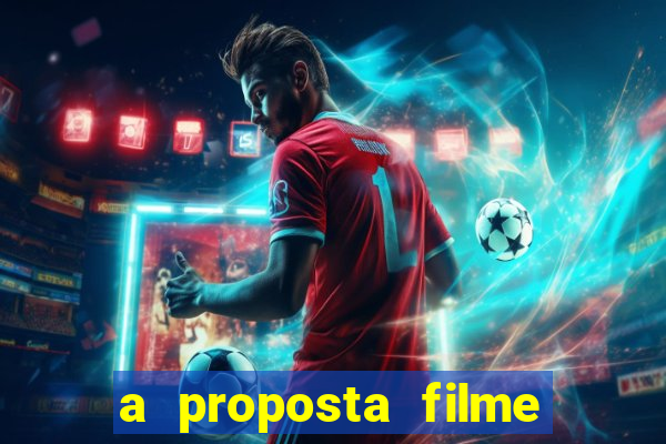 a proposta filme completo dublado topflix