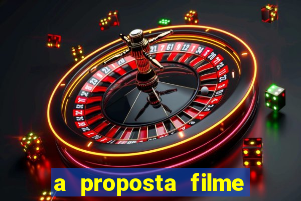 a proposta filme completo dublado topflix