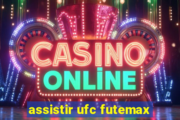 assistir ufc futemax