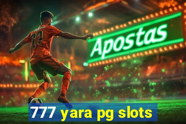 777 yara pg slots