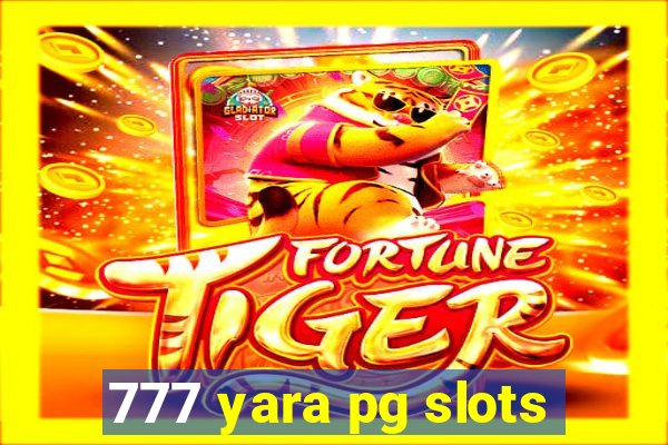 777 yara pg slots