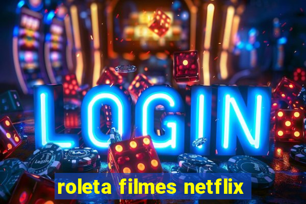 roleta filmes netflix