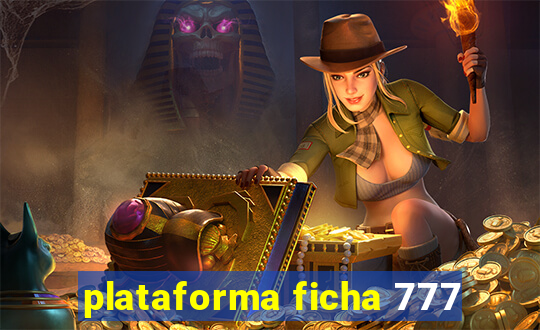 plataforma ficha 777