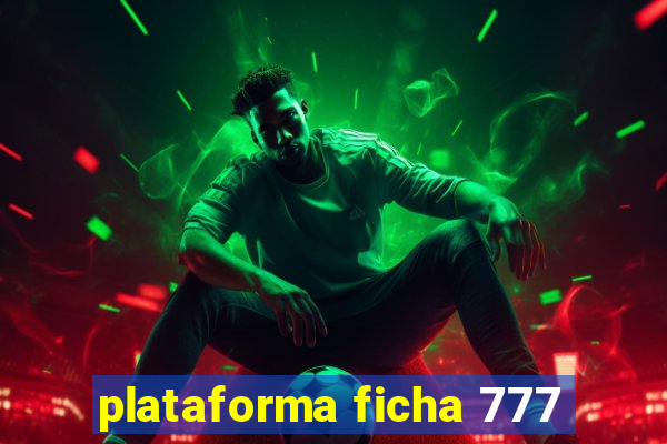 plataforma ficha 777