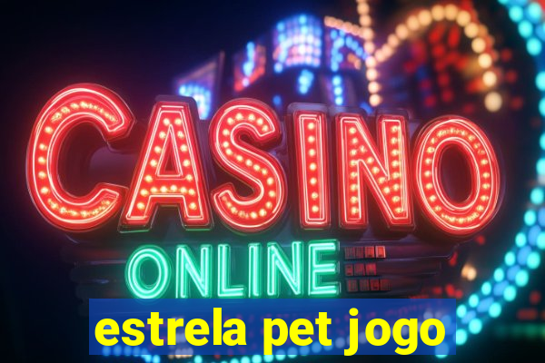 estrela pet jogo