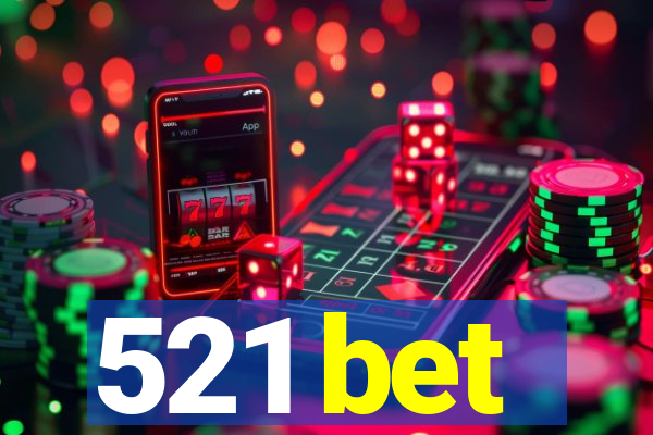 521 bet