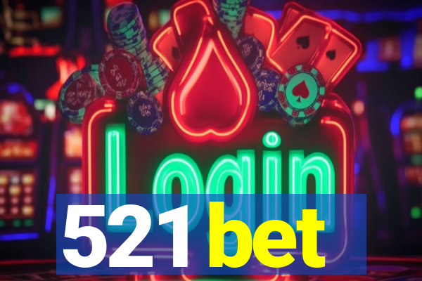 521 bet