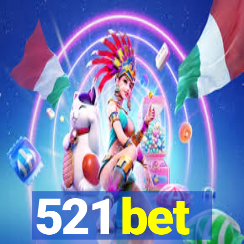 521 bet