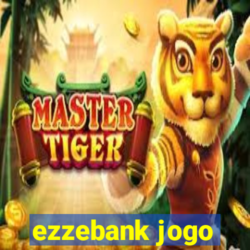 ezzebank jogo