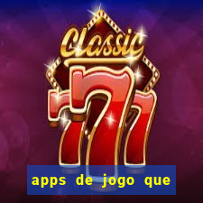 apps de jogo que ganha dinheiro