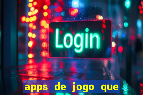 apps de jogo que ganha dinheiro