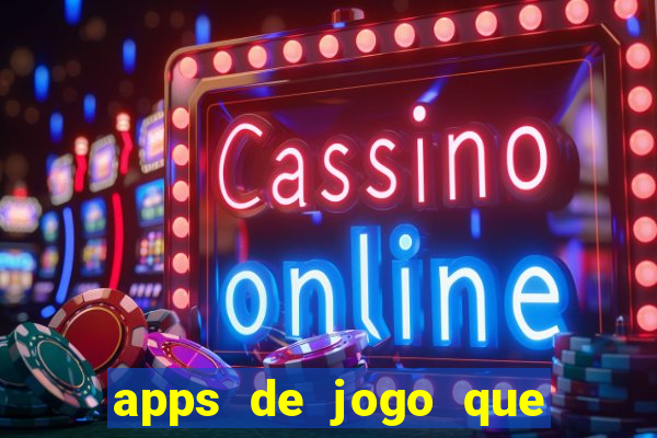 apps de jogo que ganha dinheiro