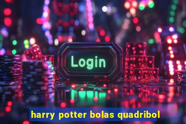 harry potter bolas quadribol